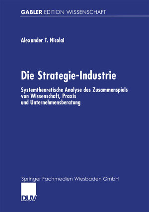 Buchcover Die Strategie-Industrie | Alexander Nicolai | EAN 9783663084150 | ISBN 3-663-08415-9 | ISBN 978-3-663-08415-0