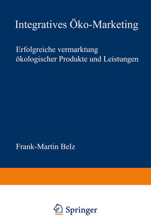 Buchcover Integratives Öko-Marketing | Frank-Martin Belz | EAN 9783663085904 | ISBN 3-663-08590-2 | ISBN 978-3-663-08590-4