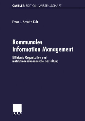 Buchcover Kommunales Information Management | Franz-Josef Schultz-Kult | EAN 9783663086338 | ISBN 3-663-08633-X | ISBN 978-3-663-08633-8