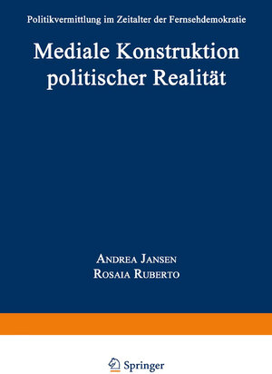 Buchcover Mediale Konstruktion politischer Realität | Andrea Jansen | EAN 9783663087496 | ISBN 3-663-08749-2 | ISBN 978-3-663-08749-6