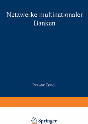Buchcover Netzwerke multinationaler Banken | Roland Bosch | EAN 9783663087854 | ISBN 3-663-08785-9 | ISBN 978-3-663-08785-4
