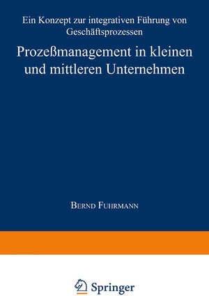 Buchcover Prozeßmanagement in kleinen und mittleren Unternehmen  | EAN 9783663088868 | ISBN 3-663-08886-3 | ISBN 978-3-663-08886-8