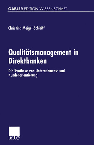 Buchcover Qualitätsmanagement in Direktbanken | Christina Meigel-Schleiff | EAN 9783663088998 | ISBN 3-663-08899-5 | ISBN 978-3-663-08899-8