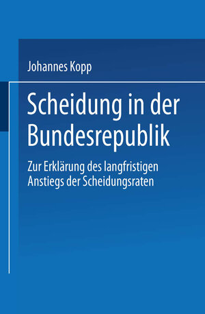 Buchcover Scheidung in der Bundesrepublik | Johannes Kopp | EAN 9783663089360 | ISBN 3-663-08936-3 | ISBN 978-3-663-08936-0