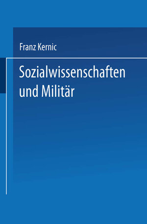 Buchcover Sozialwissenschaften und Militär | Franz Kernic | EAN 9783663089551 | ISBN 3-663-08955-X | ISBN 978-3-663-08955-1