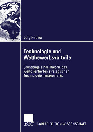 Buchcover Technologie und Wettbewerbsvorteile | Jörg Fischer | EAN 9783663090311 | ISBN 3-663-09031-0 | ISBN 978-3-663-09031-1