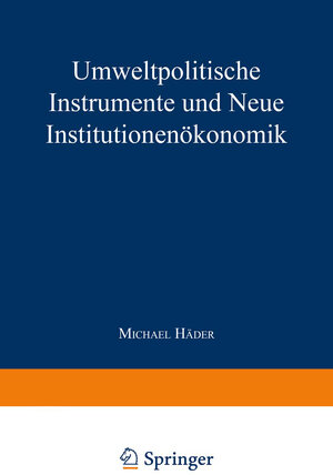 Buchcover Umweltpolitische Instrumente und Neue Institutionenökonomik  | EAN 9783663090656 | ISBN 3-663-09065-5 | ISBN 978-3-663-09065-6
