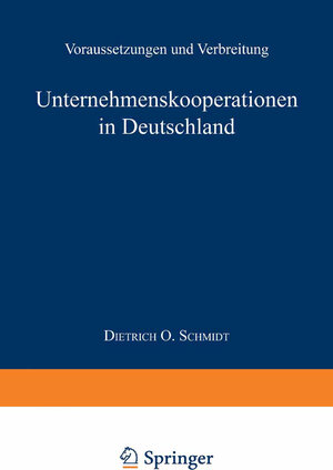 Buchcover Unternehmenskooperationen in Deutschland | Dietrich O. Schmidt | EAN 9783663090816 | ISBN 3-663-09081-7 | ISBN 978-3-663-09081-6