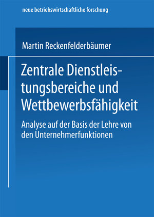 Buchcover Zentrale Dienstleistungsbereiche und Wettbewerbsfähigkeit | Martin Reckenfelderbäumer | EAN 9783663091554 | ISBN 3-663-09155-4 | ISBN 978-3-663-09155-4