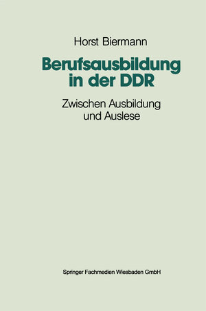 Buchcover Berufsausbildung in der DDR | Horst Biermann | EAN 9783663093695 | ISBN 3-663-09369-7 | ISBN 978-3-663-09369-5
