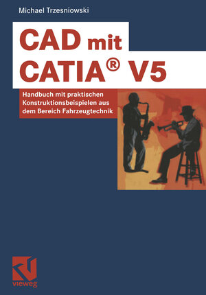 Buchcover CAD mit CATIA® V5 | Michael Trzesniowski | EAN 9783663094739 | ISBN 3-663-09473-1 | ISBN 978-3-663-09473-9