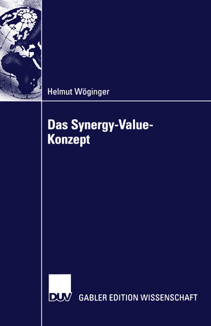 Buchcover Das Synergy-Value-Konzept | Helmut Wöginger | EAN 9783663095569 | ISBN 3-663-09556-8 | ISBN 978-3-663-09556-9