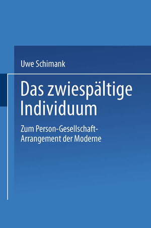 Buchcover Das zwiespältige Individuum | Uwe Schimank | EAN 9783663095668 | ISBN 3-663-09566-5 | ISBN 978-3-663-09566-8