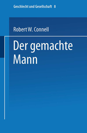 Buchcover Der gemachte Mann | Robert W. Connell | EAN 9783663096054 | ISBN 3-663-09605-X | ISBN 978-3-663-09605-4