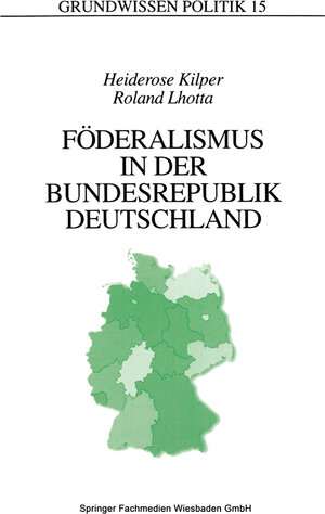 Buchcover Föderalismus in der Bundesrepublik Deutschland | Heiderose Kilper | EAN 9783663100768 | ISBN 3-663-10076-6 | ISBN 978-3-663-10076-8