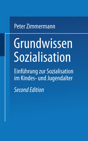 Buchcover Grundwissen Sozialisation | Peter Zimmermann | EAN 9783663102366 | ISBN 3-663-10236-X | ISBN 978-3-663-10236-6