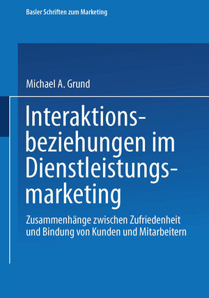 Buchcover Interaktionsbeziehungen im Dienstleistungsmarketing | Michael Grund | EAN 9783663103837 | ISBN 3-663-10383-8 | ISBN 978-3-663-10383-7