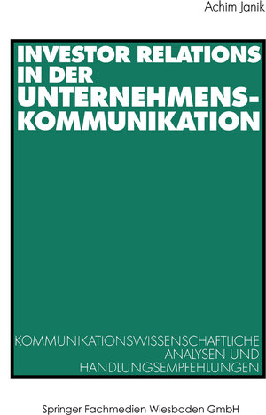 Buchcover Investor Relations in der Unternehmenskommunikation | Achim Janik | EAN 9783663104070 | ISBN 3-663-10407-9 | ISBN 978-3-663-10407-0