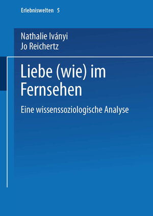Buchcover Liebe (wie) im Fernsehen | Nathalie Iványi | EAN 9783663106692 | ISBN 3-663-10669-1 | ISBN 978-3-663-10669-2