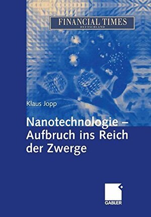 Buchcover Nanotechnologie - Aufbruch ins Reich der Zwerge | Jopp, Klaus | EAN 9783663108740 | ISBN 3-663-10874-0 | ISBN 978-3-663-10874-0