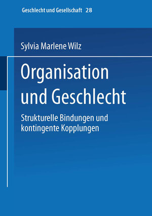 Buchcover Organisation und Geschlecht | Sylvia M. Wilz | EAN 9783663109648 | ISBN 3-663-10964-X | ISBN 978-3-663-10964-8