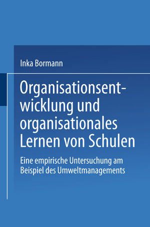 Buchcover Organisationsentwicklung und organisationales Lernen von Schulen  | EAN 9783663109709 | ISBN 3-663-10970-4 | ISBN 978-3-663-10970-9