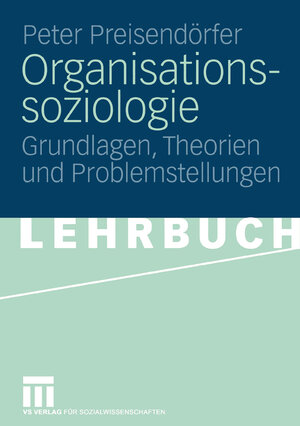 Buchcover Organisationssoziologie | Peter Preisendörfer | EAN 9783663109716 | ISBN 3-663-10971-2 | ISBN 978-3-663-10971-6