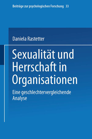 Buchcover Sexualität und Herrschaft in Organisationen | Daniela Rastetter | EAN 9783663113553 | ISBN 3-663-11355-8 | ISBN 978-3-663-11355-3