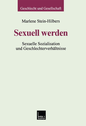 Buchcover Sexuell werden | Marlene Stein-Hilbers | EAN 9783663113560 | ISBN 3-663-11356-6 | ISBN 978-3-663-11356-0