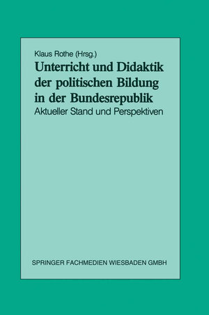 Buchcover Unterricht und Didaktik der politischen Bildung in der Bundesrepublik  | EAN 9783663117049 | ISBN 3-663-11704-9 | ISBN 978-3-663-11704-9