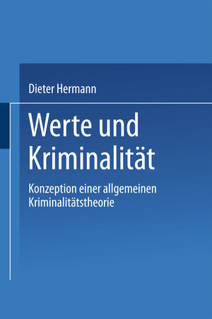 Buchcover Werte und Kriminalität | Dieter Hermann | EAN 9783663118374 | ISBN 3-663-11837-1 | ISBN 978-3-663-11837-4