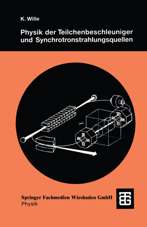 Buchcover Physik der Teilchenbeschleuniger und Synchrotronstrahlungsquellen | Klaus Wille | EAN 9783663118503 | ISBN 3-663-11850-9 | ISBN 978-3-663-11850-3