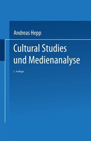 Buchcover Cultural Studies und Medienanalyse | Andreas Hepp | EAN 9783663120056 | ISBN 3-663-12005-8 | ISBN 978-3-663-12005-6