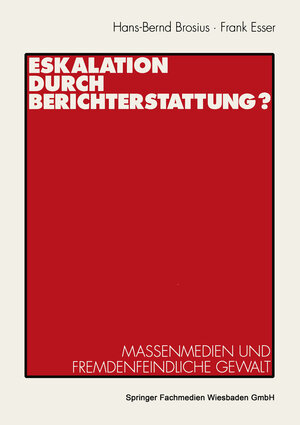 Buchcover Eskalation durch Berichterstattung? | Hans-Bernd Brosius | EAN 9783663120971 | ISBN 3-663-12097-X | ISBN 978-3-663-12097-1