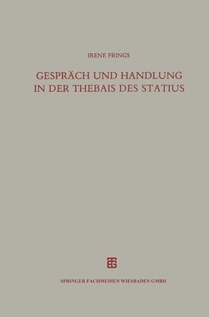 Buchcover Gespräch und Handlung in der Thebais des Statius  | EAN 9783663121442 | ISBN 3-663-12144-5 | ISBN 978-3-663-12144-2