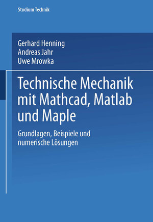 Buchcover Technische Mechanik mit Mathcad, Matlab und Maple | Gerhard Henning | EAN 9783663123996 | ISBN 3-663-12399-5 | ISBN 978-3-663-12399-6