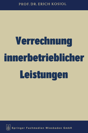 Buchcover Verrechnung innerbetrieblicher Leistungen | Erich Kosiol | EAN 9783663125266 | ISBN 3-663-12526-2 | ISBN 978-3-663-12526-6