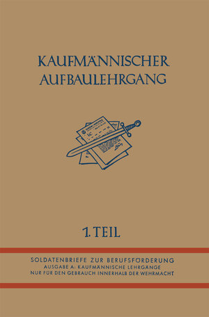 Buchcover Kaufmännischer Aufbaulehrgang | Germany. Oberkommando der Wehrmacht | EAN 9783663125990 | ISBN 3-663-12599-8 | ISBN 978-3-663-12599-0