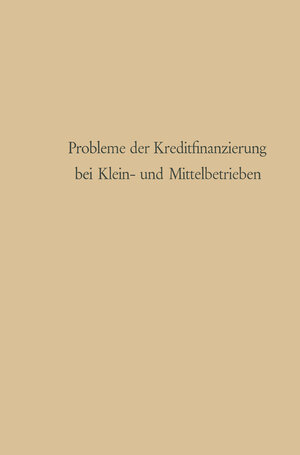 Buchcover Probleme der Kreditfinanzierung bei Klein- und Mittelbetrieben | Günter Schmölders | EAN 9783663128120 | ISBN 3-663-12812-1 | ISBN 978-3-663-12812-0