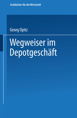 Buchcover Wegweiser im Depotgeschäft | Georg Opitz | EAN 9783663129134 | ISBN 3-663-12913-6 | ISBN 978-3-663-12913-4