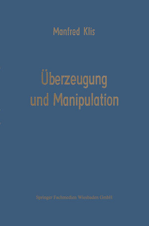 Buchcover Überzeugung und Manipulation | Manfred Klis | EAN 9783663129837 | ISBN 3-663-12983-7 | ISBN 978-3-663-12983-7
