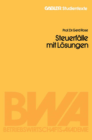 Buchcover Steuerfälle mit Lösungen | Gerd Rose | EAN 9783663130222 | ISBN 3-663-13022-3 | ISBN 978-3-663-13022-2