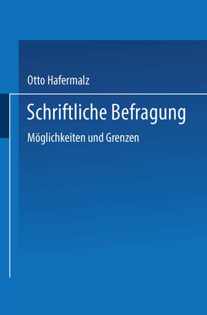 Buchcover Schriftliche Befragung — Möglichkeiten und Grenzen | Otto Hafermalz | EAN 9783663130628 | ISBN 3-663-13062-2 | ISBN 978-3-663-13062-8
