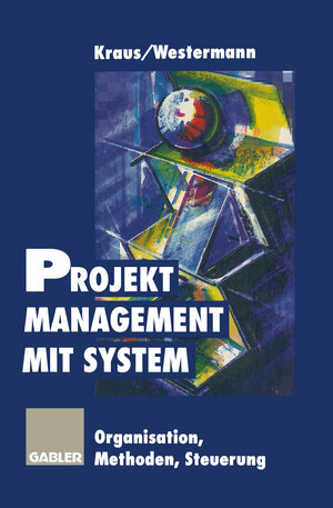 Buchcover Projektmanagement mit System | Georg Kraus | EAN 9783663131113 | ISBN 3-663-13111-4 | ISBN 978-3-663-13111-3