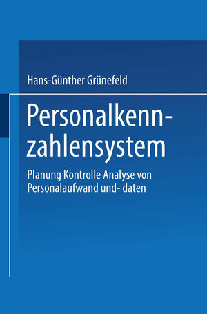 Buchcover Personalkennzahlensystem | Hans-Günther Grünefeld | EAN 9783663131465 | ISBN 3-663-13146-7 | ISBN 978-3-663-13146-5