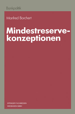 Buchcover Mindestreservekonzeptionen | Manfred Borchert | EAN 9783663131786 | ISBN 3-663-13178-5 | ISBN 978-3-663-13178-6