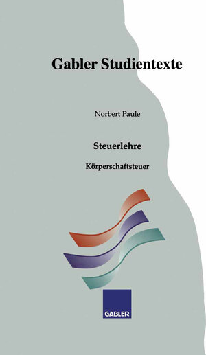 Buchcover Körperschaftsteuer | Norbert Paule | EAN 9783663132479 | ISBN 3-663-13247-1 | ISBN 978-3-663-13247-9