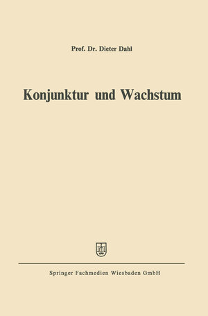 Buchcover Konjunktur und Wachstum | Dieter Dahl | EAN 9783663132523 | ISBN 3-663-13252-8 | ISBN 978-3-663-13252-3