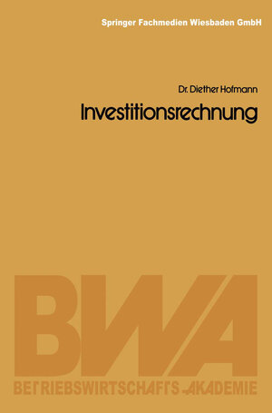 Buchcover Investitionsrechnung | Diether Hofmann | EAN 9783663132738 | ISBN 3-663-13273-0 | ISBN 978-3-663-13273-8