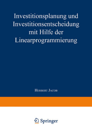 Buchcover Investitionsplanung und Investitionsentscheidung mit Hilfe der Linearprogrammierung | Herbert Jacob | EAN 9783663132769 | ISBN 3-663-13276-5 | ISBN 978-3-663-13276-9